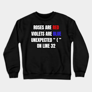 Roses Are Red Violets Are Blue Unexpected { On Line 32. Crewneck Sweatshirt